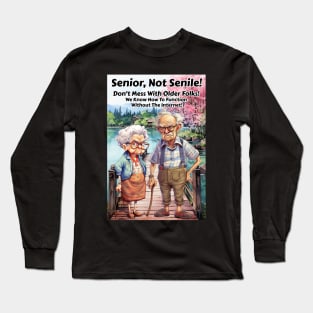 Senior, Not Senile! Long Sleeve T-Shirt
